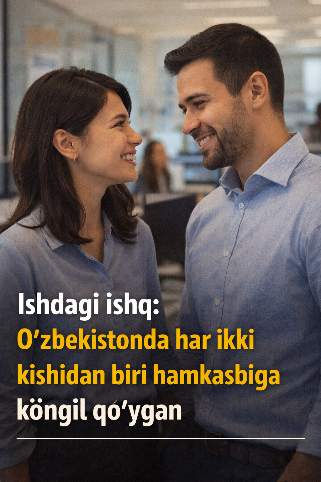 Ishdagi ishq: O‘zbekistonda har ikki kishidan biri hamkasbiga ko‘ngil qo‘ygan
